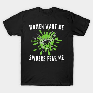 Women Want Me  Spiders Fear Me T-Shirt